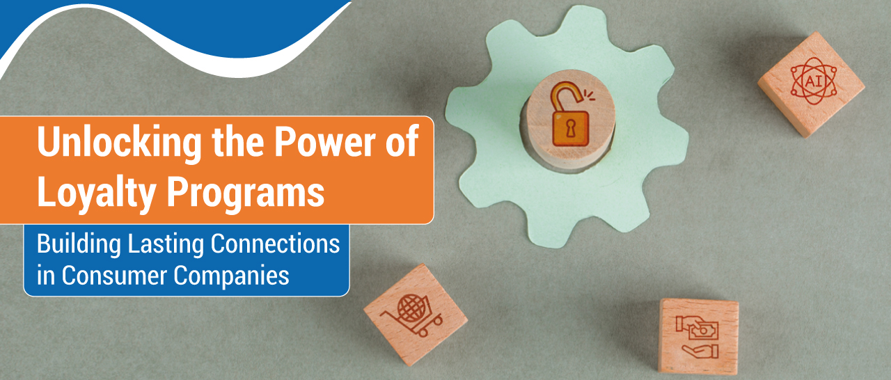 Unlocking the Power of Loyalty Programs: Building Lasting Connections in Consumer Companies