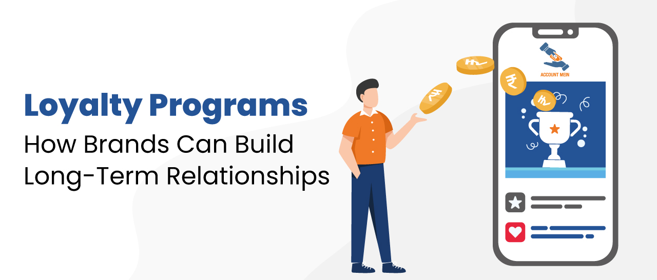 Loyalty Programs: How Brands Can Build Long-Term Relationships