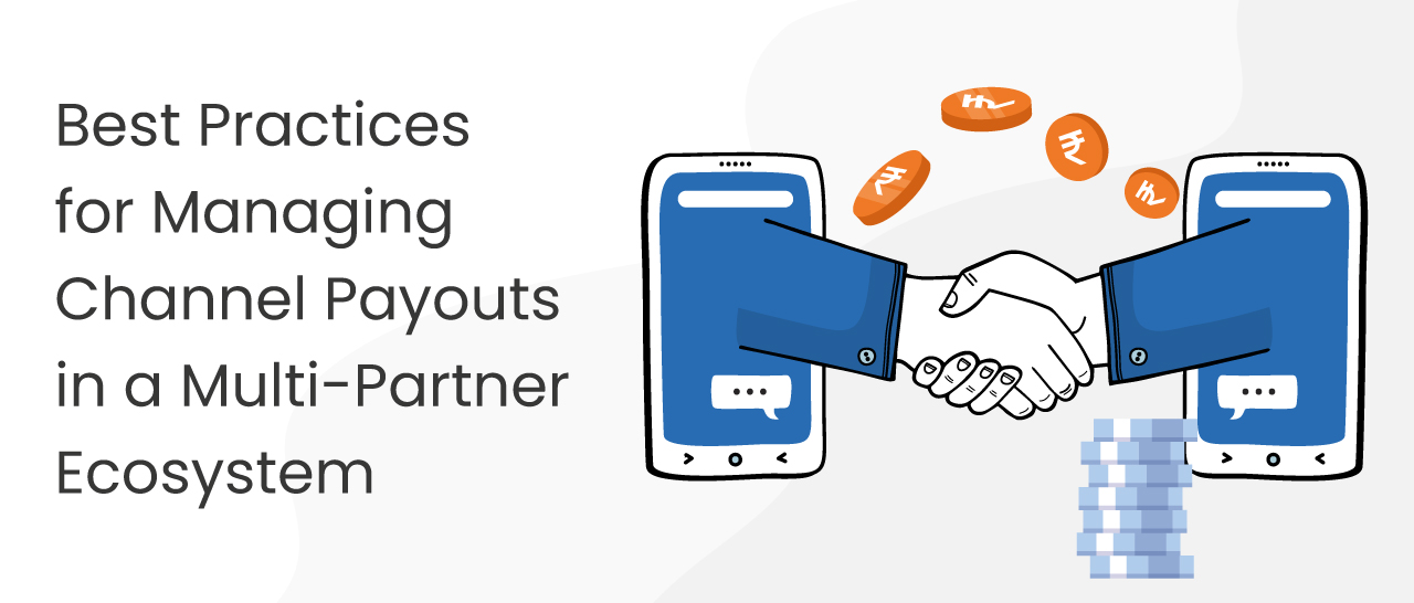 Best Practices for Managing Channel Payouts in a Multi-Partner Ecosystem