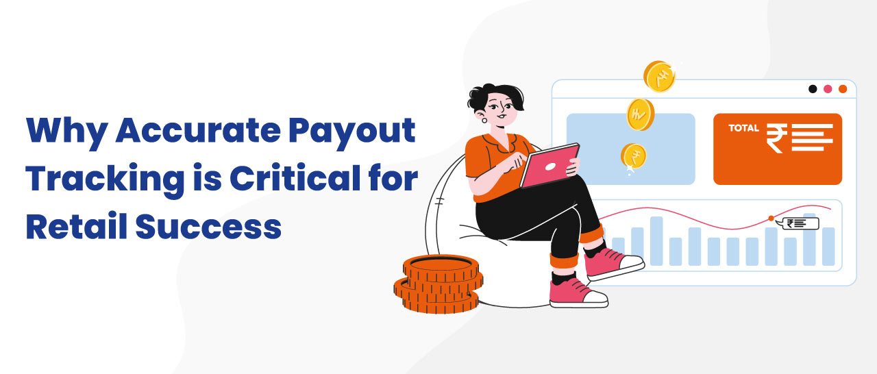 Why Accurate Payout Tracking is Critical for Retail Success