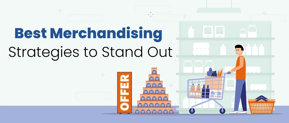 Best Merchandising Strategies to Stand Out