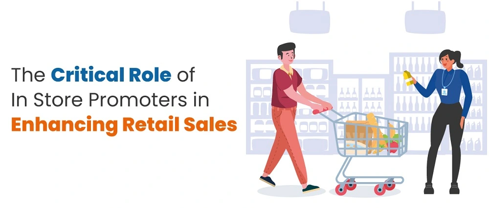 The Critical Role of In Store Promoters in Enhancing Retail Sales