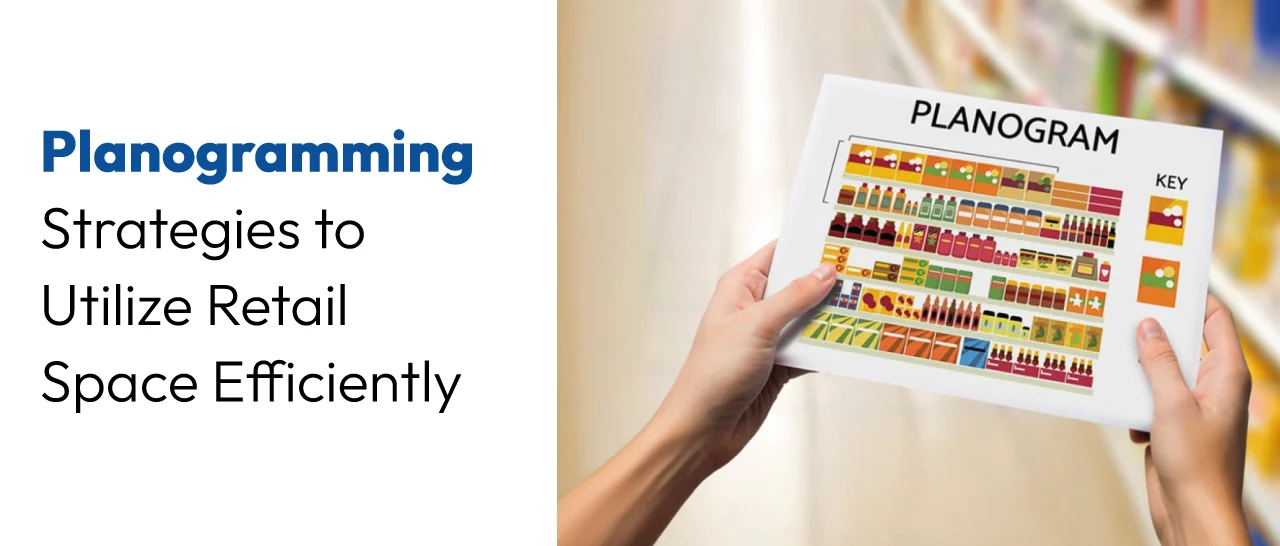Planogramming Strategies to Utilize Retail Space Efficiently