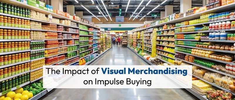 The Impact of Visual Merchandising on Impulse Buying